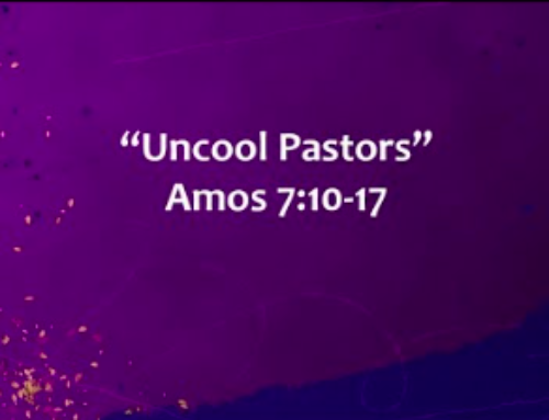 7/18/21 – Uncool Pastors